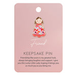 Splosh Lucky Little Ladies Friend Keepsake Pin